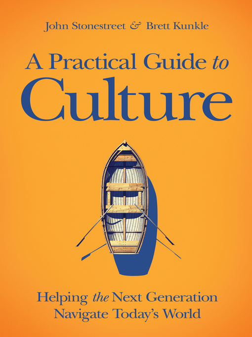 Title details for A Practical Guide to Culture by John Stonestreet - Available